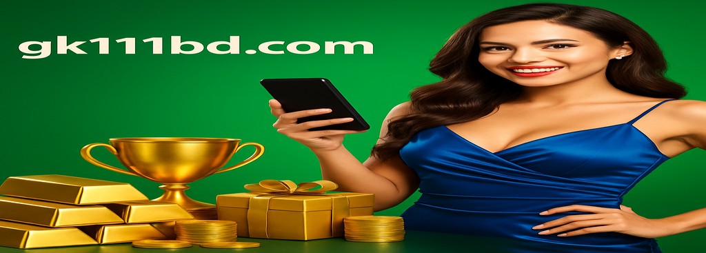 GK111 App Bangladesh – Daily Top-Up Bonus Available Up to ৳999,999
