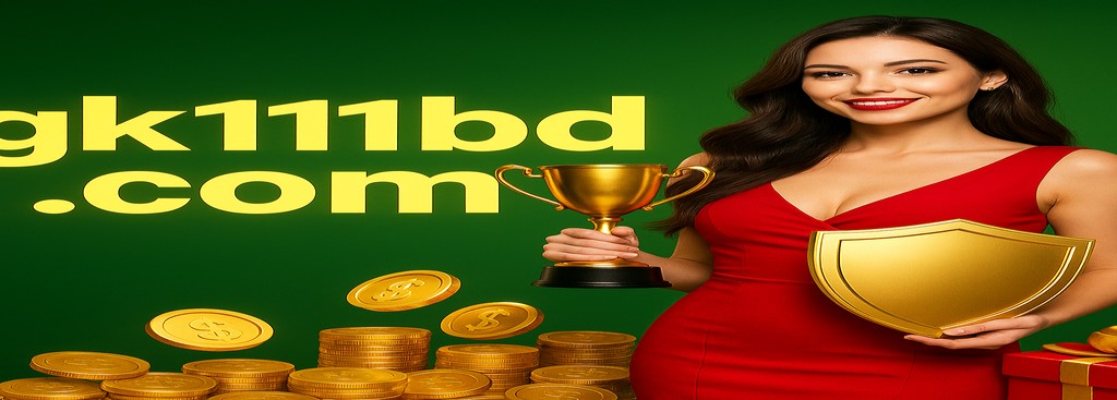 GK111 Game Bangladesh – Play to earn rewards with instant bonus credits